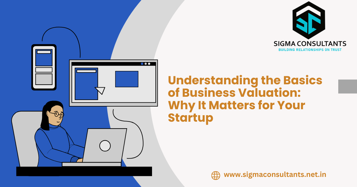 Understanding the Basics of Business Valuation: Why It Matters for Your Startup